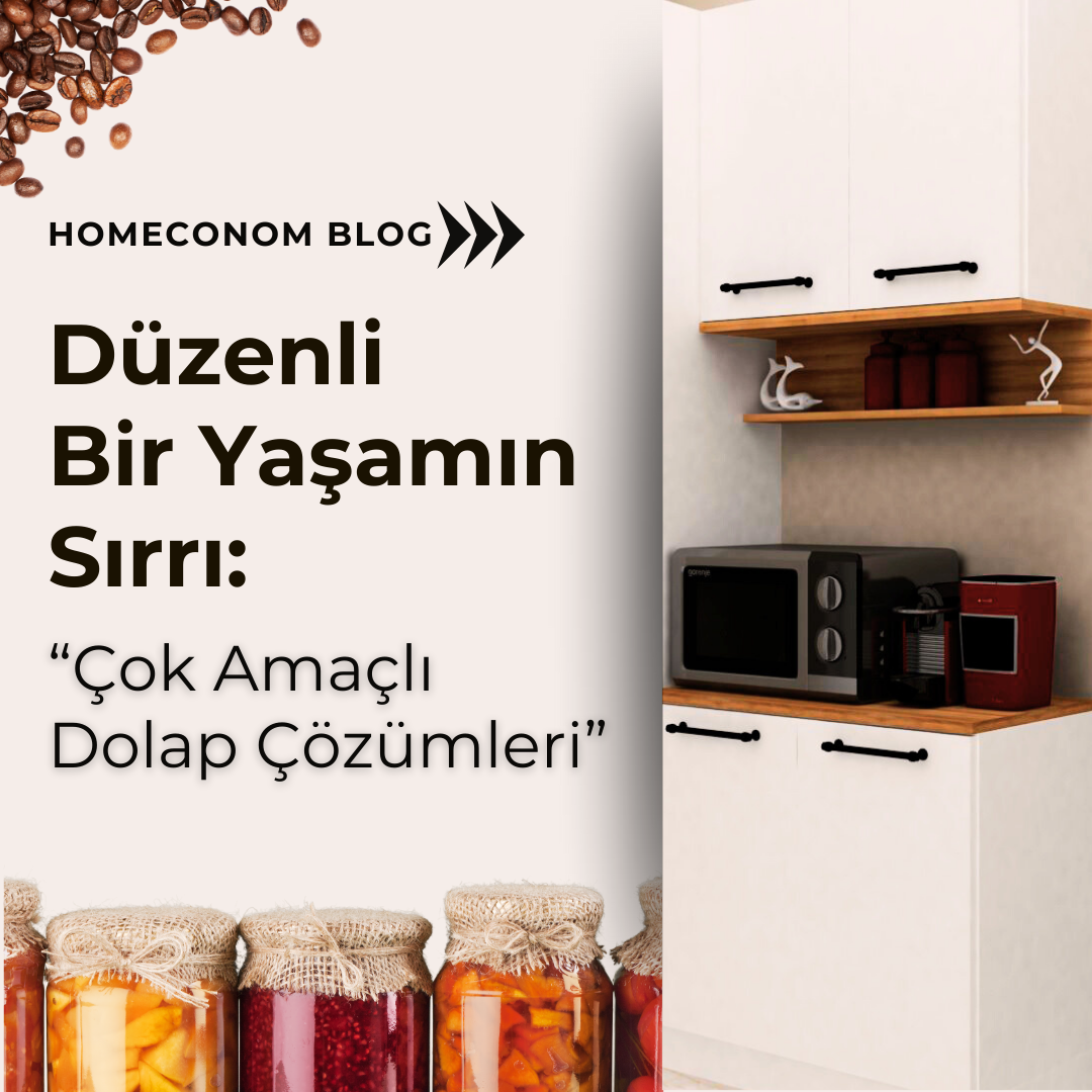 Düzenli Yaşamın Sırrı: “Çok Amaçlı Dolap Çözümleri”