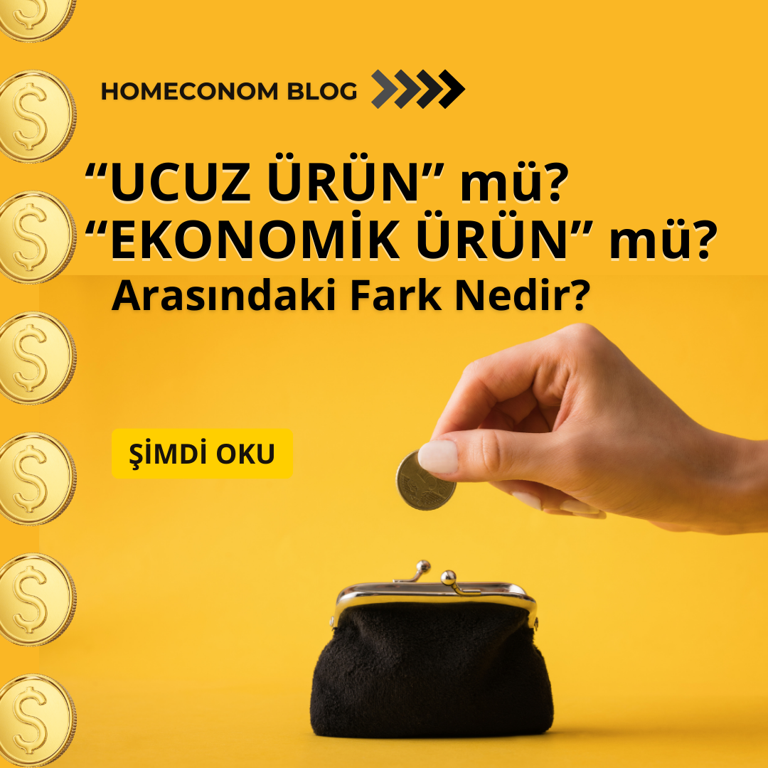 Ucuz Ürün ile Ekonomik Ürün Arasındaki Fark Nedir?