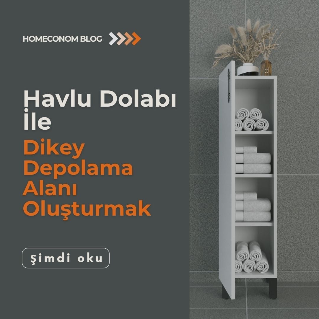 Havlu Dolabı ile Banyoda Dikey Depolama Alanı Oluşturabilirsiniz