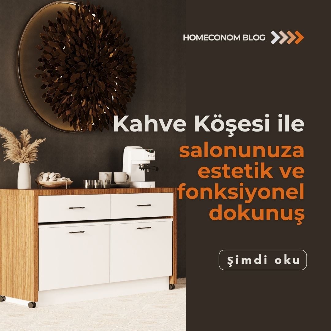 Kahve Ünitesi ile Salon Dekorasyonunuza Estetik ve Fonksiyonel Bir Hava Katın